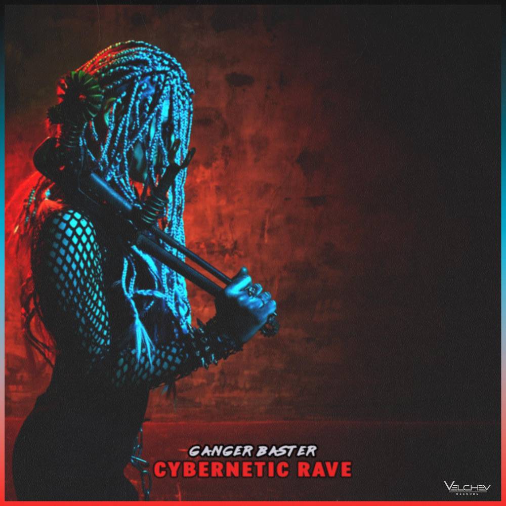 Cybernetic Rave - Ganger Baster