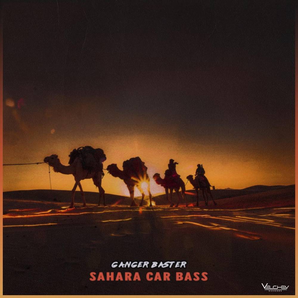 Ganger Baster - Sahara Car Bass
