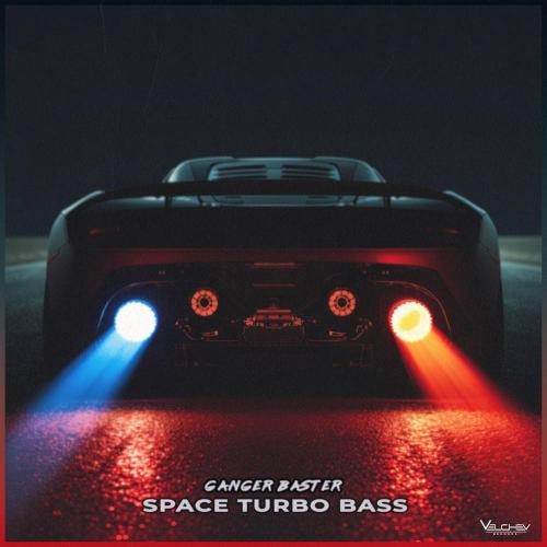 Space Turbo Bass - Ganger Baster