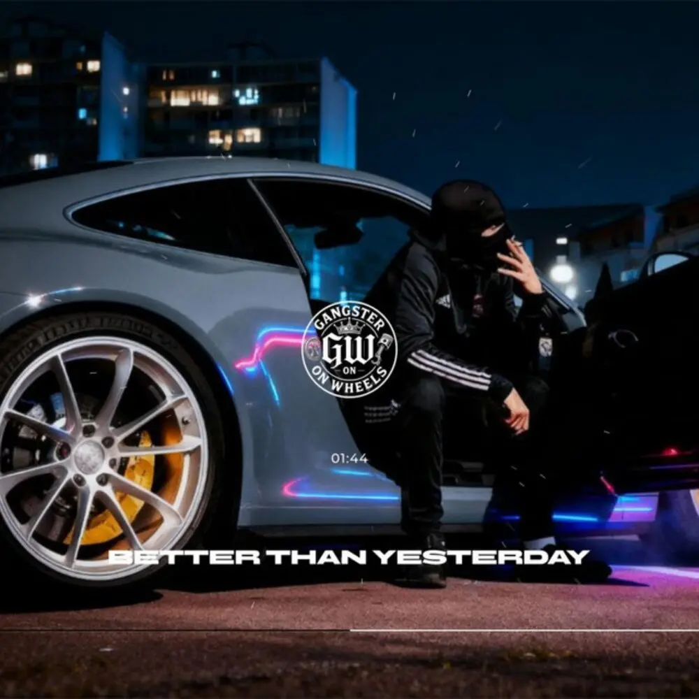 Better Than Yesterday - GANGSTER ON WHEELS