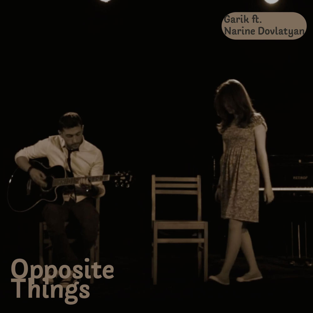 Garik feat. Narine Dovlatyan - Opposite Things
