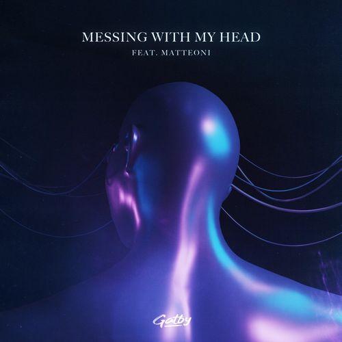Messing with My Head - Gatby feat. Mattéoni