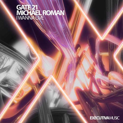 I Wanna Live - Gate 21 feat. Michael Roman