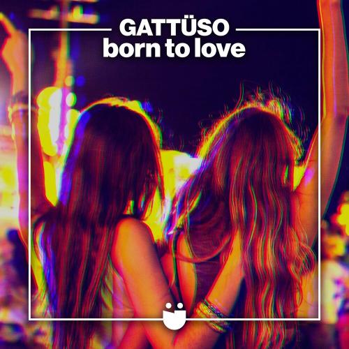 Born To Love - GATTÜSO
