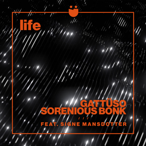 Life - Gattuso & Sorenious Bonk feat. Signe Mansdotter