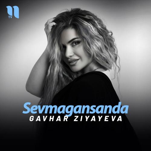 Gavhar Ziyayeva - Sevmagansanda
