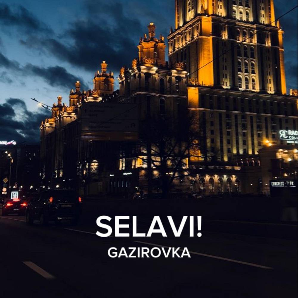 SELAVI! - GAZIROVKA