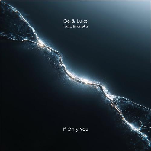 Ge & Luke feat. Brunetti - If Only You