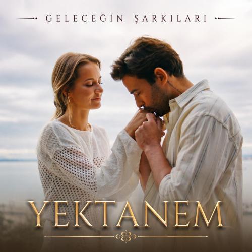 Geleceğin Şarkıları - Yektanem