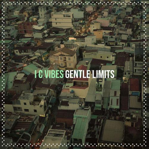 GENTLE LIMITS - I C Vibes