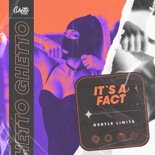 Gentle Limits - Its A Fact