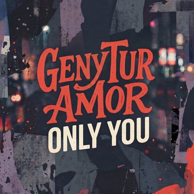 Geny Tur, AMOR - Only You