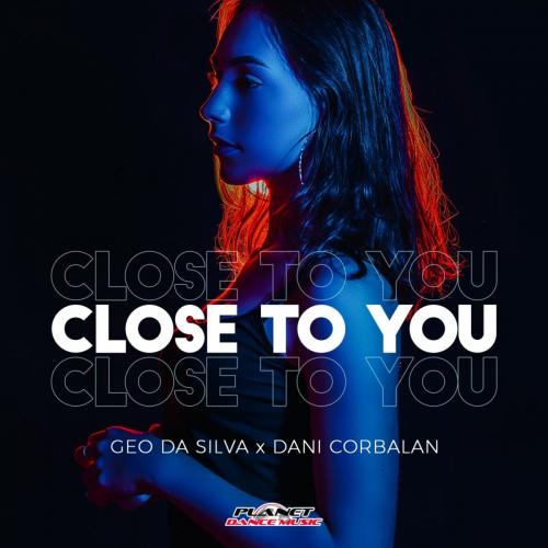 Close To You - Geo Da Silva & Dani Corbalan