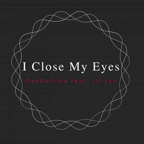 I Close My Eyes - Geo Da Silva feat. Lil Lee