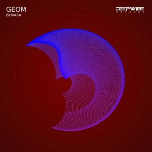 GeoM - Ishvara (Original Mix)