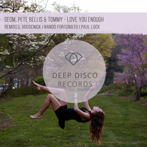 GeoM & Pete Bellis & Tommy - Love You Enough (Housenick Remix)