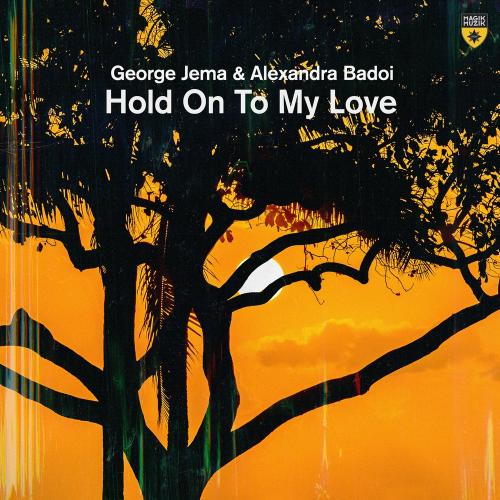 George Jema feat. Alexandra Badoi - Hold On To My Love