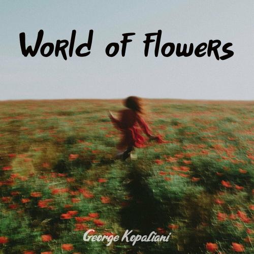 World Of Flowers - George Kopaliani