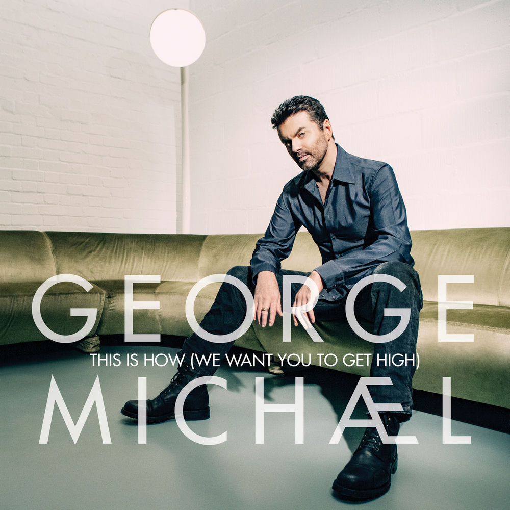 This Is How (We Want You To Get High) (Extended) - George Michael