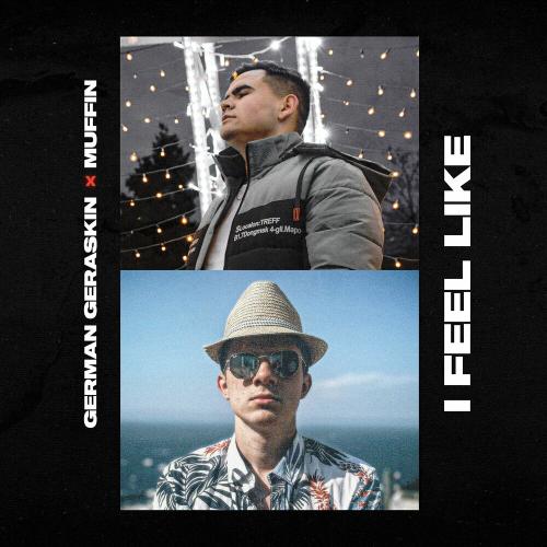 I Feel Like - German Geraskin feat. Muffin