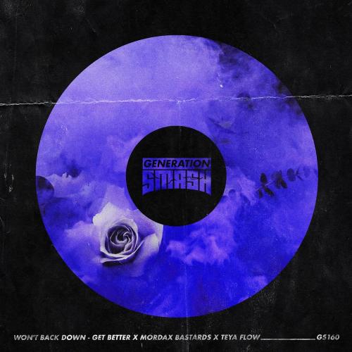Wont Back Down - Get Better x Mordax Bastards feat. Teya Flow