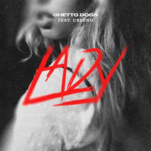 Ghetto Dogs feat. Cheeno - Lady