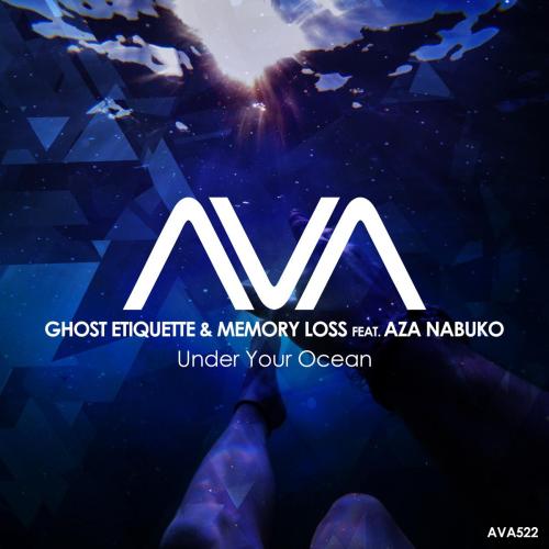 Ghost Etiquette, Memory Loss & Aza Nabuko - Under Your Ocean