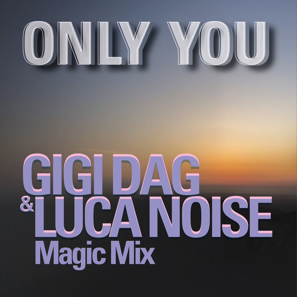 Only You (Gigi Dag & Luca Noise Magic Mix) (Feat. Gigi Dag & Luca Noise) - Gigi D'Agostino & Savage feat. GIGI DAG & Luca Noise