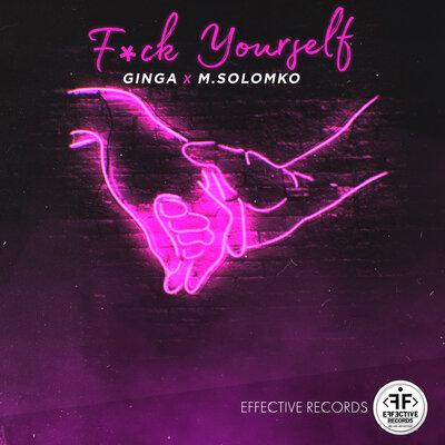 Ginga, M.Solomko - F**k Yourself