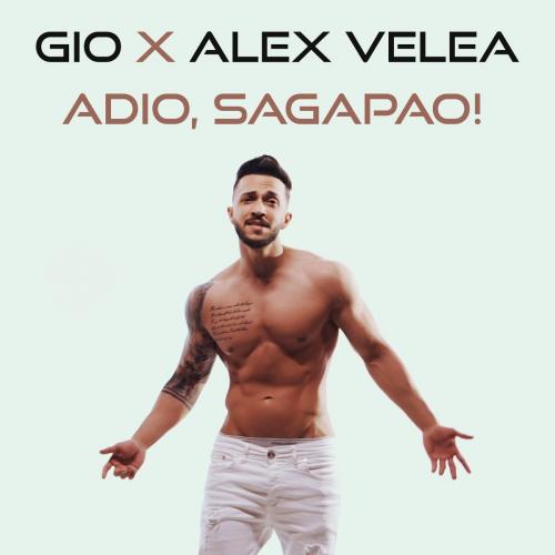 Gio feat. Alex Velea - Adio Sagapao!