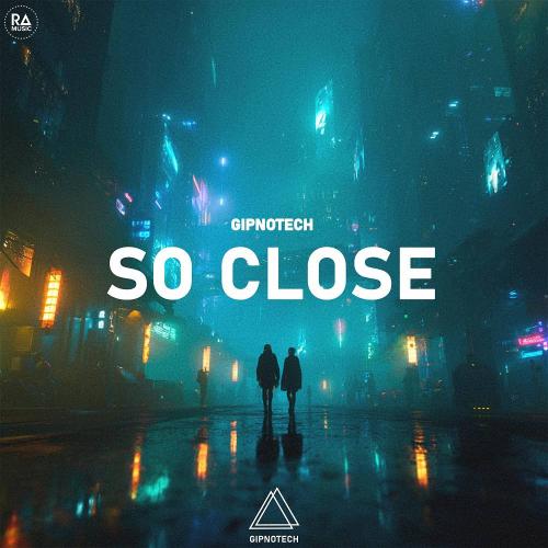 GIPNOTECH - So Close