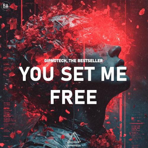 GIPNOTECH & The Bestseller - You Set Me Free (Extended Mix)