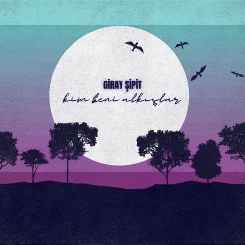 Giray Sipit - Kim Beni Alkışlar