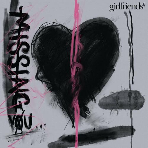 Girlfriends - Missing You