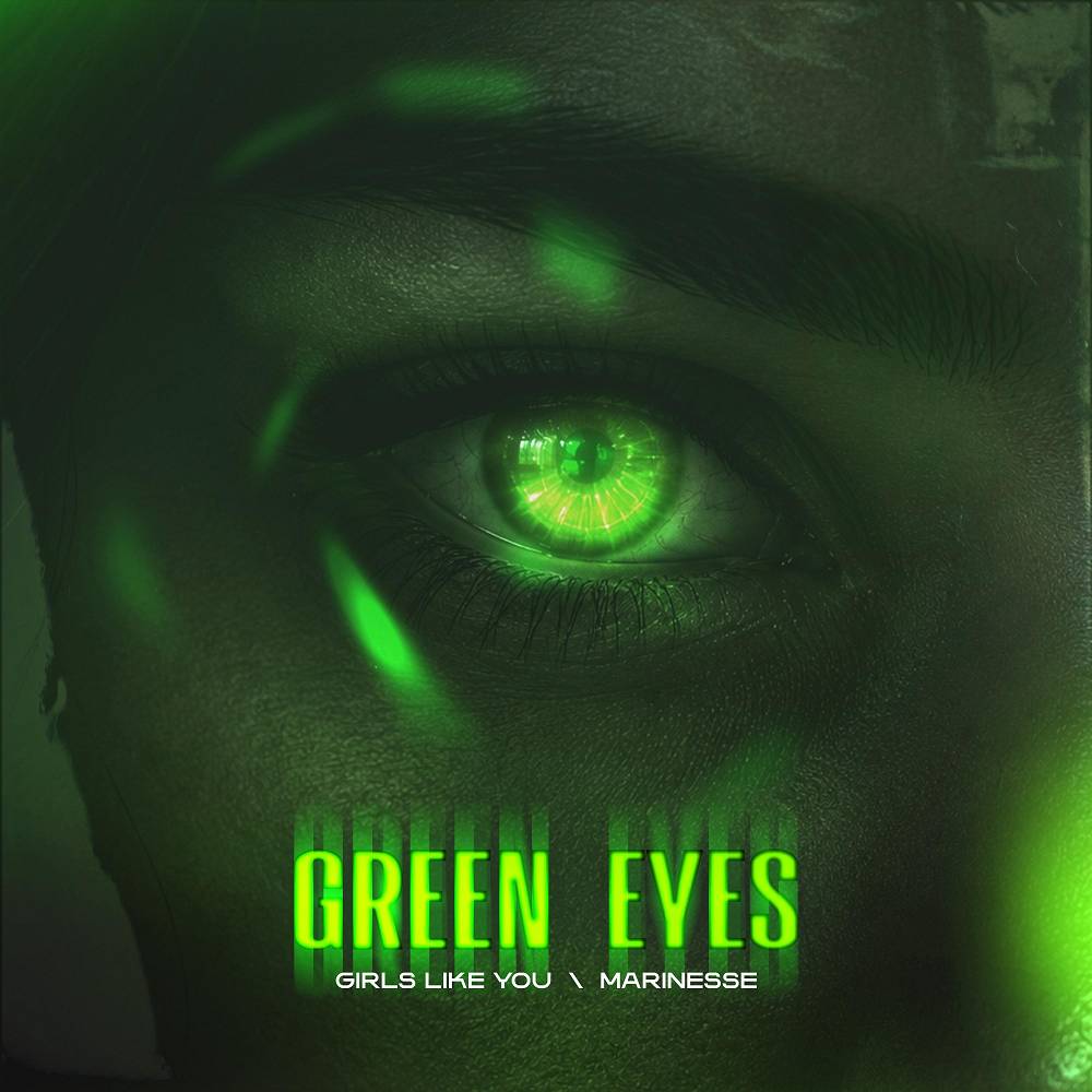 Girls Like You & Marinesse - Green Eyes