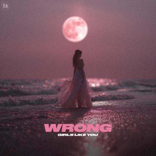 Girls Like You - Wrong