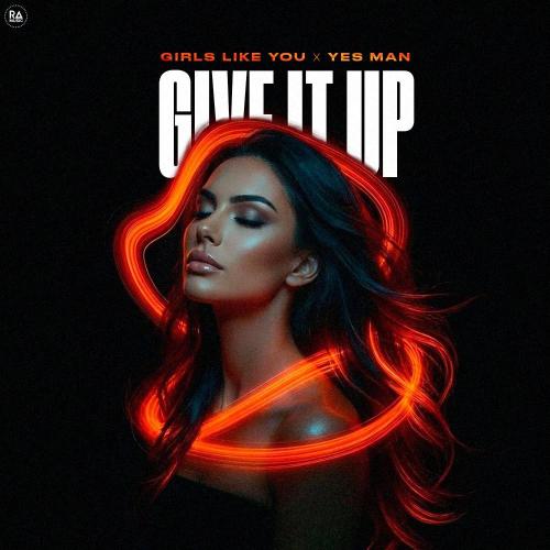 Girls Like You & Yes Man - Give It Up