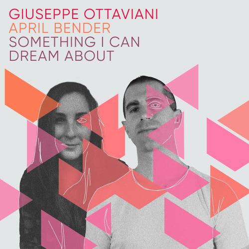 Giuseppe Ottaviani, April Bender - Something I Can Dream About