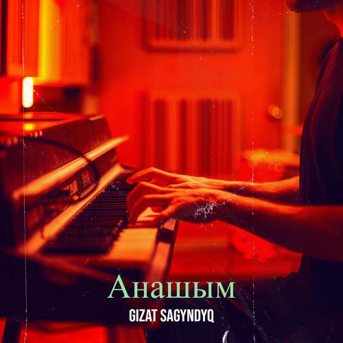 Анашым - Gizat Sagyndyq