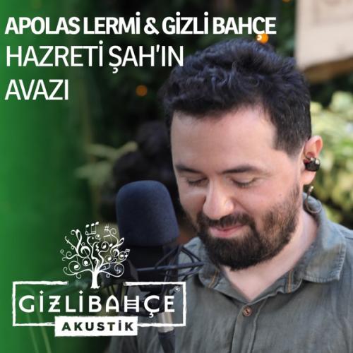 Gizli Bahçe & Apolas Lermi - Hz. Şah'ın Avazı (Akustik)