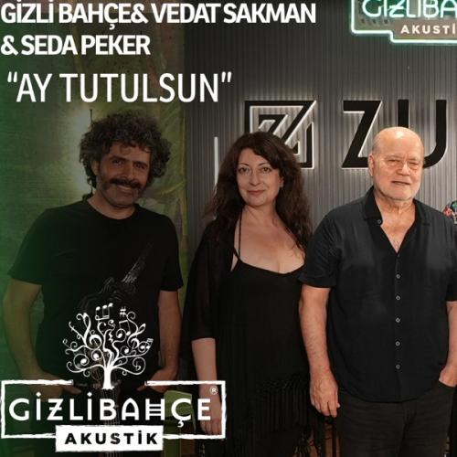 Gizli Bahçe, Vedat Sakman & Seda Peker - Ay Tutulsun (Acoustic Live)
