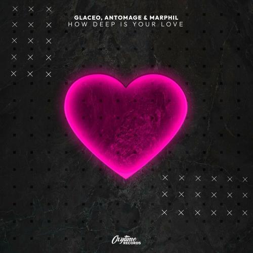 Glaceo, Antomage & Marphil - How Deep Is Your Love