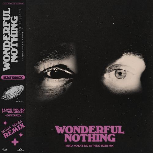 Glass Animals & Mura Masa - Wonderful Nothing (Mura Masa’s Do Ya Thing Tiger Mix)