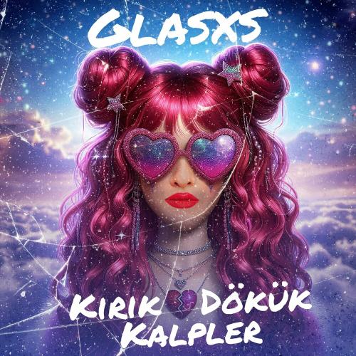 Kırık Dökük Kalpler - Glasxs