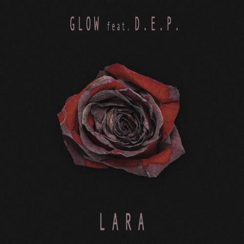 Glow feat. D.E.P. - Lara
