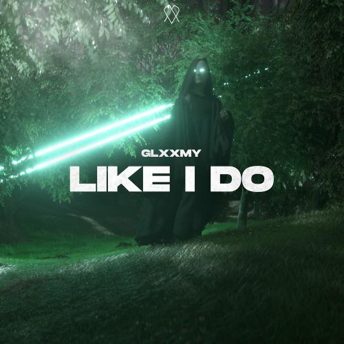 Glxxmy - Like I Do
