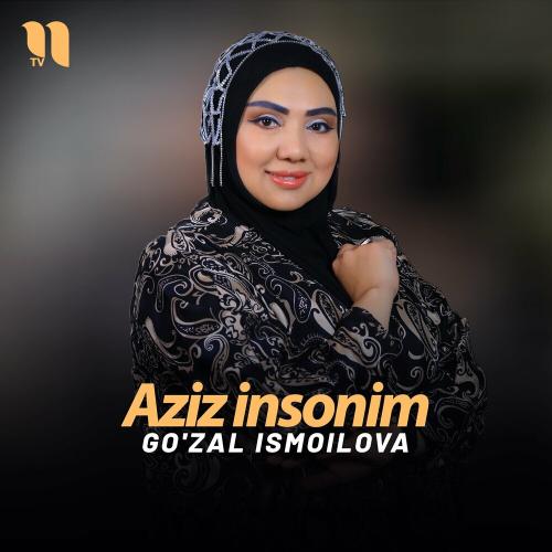 Aziz Insonim - Go'zal Ismoilova