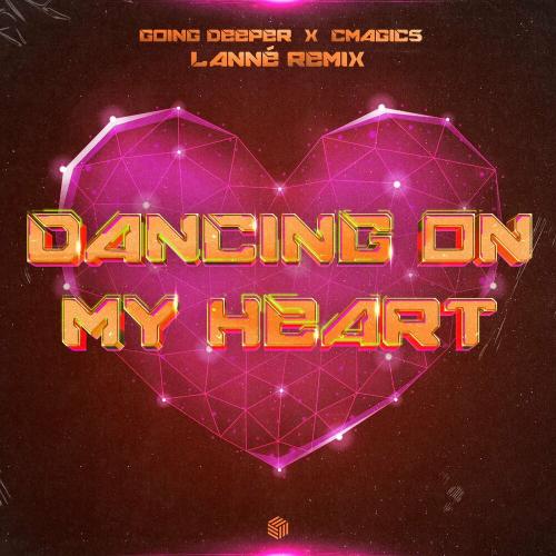 Going Deeper, Cmagic5 & LANNÉ - Dancing On My Heart (LANNÉ Remix)