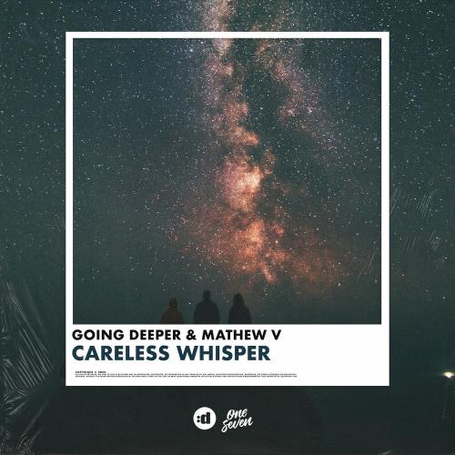 Careless Whisper - Going Deeper feat. Mathew V