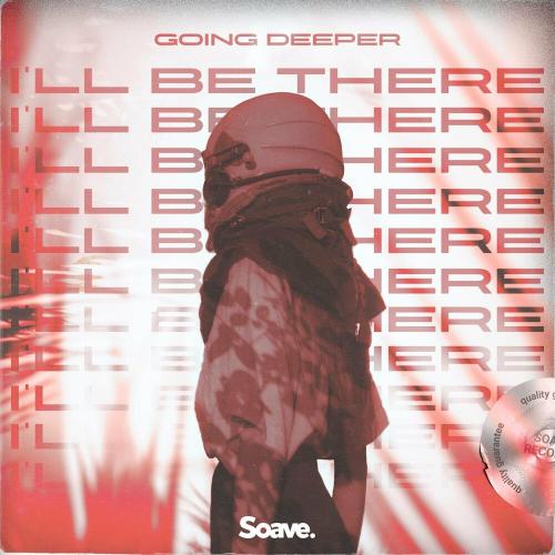 I Will Be There - Going Deeper